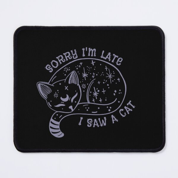 Item preview, Sorry I'M Late I Saw A Cat designed and sold by JJT0724.