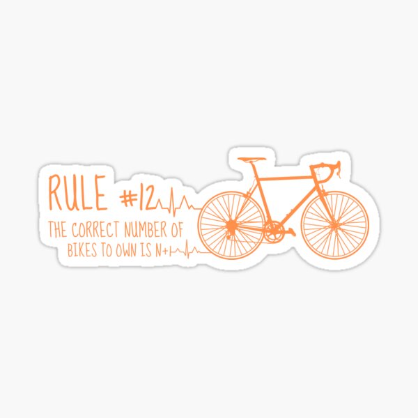 "Rule 12 The correct number of bikes to own is N+1, bicycle lover