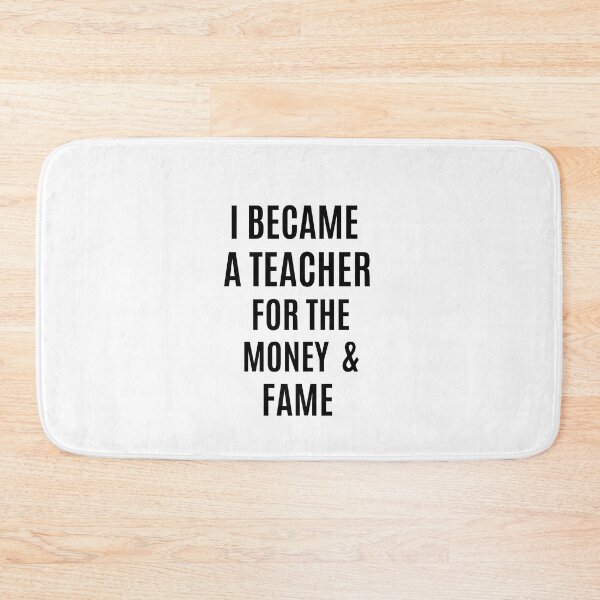 Item preview, i became a teacher for the money and fame funny designed and sold by Luna  Shirts⭐⭐⭐⭐⭐.