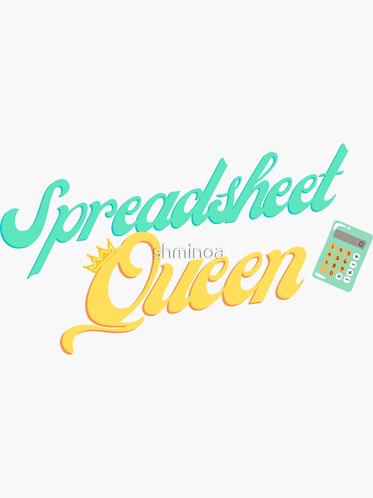 "Spreadsheet Queen (Excel)" Sticker for Sale by shminoa Redbubble