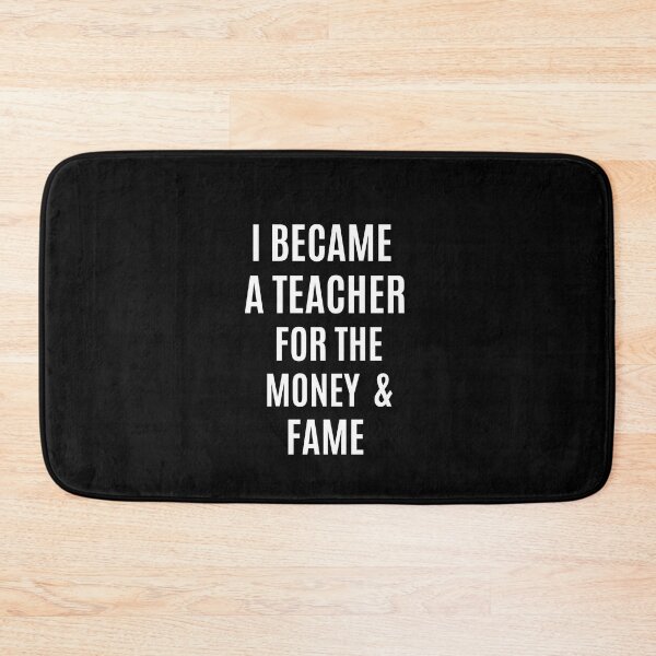 Item preview, i became a teacher for the money and fame funny designed and sold by Luna  Shirts⭐⭐⭐⭐⭐.
