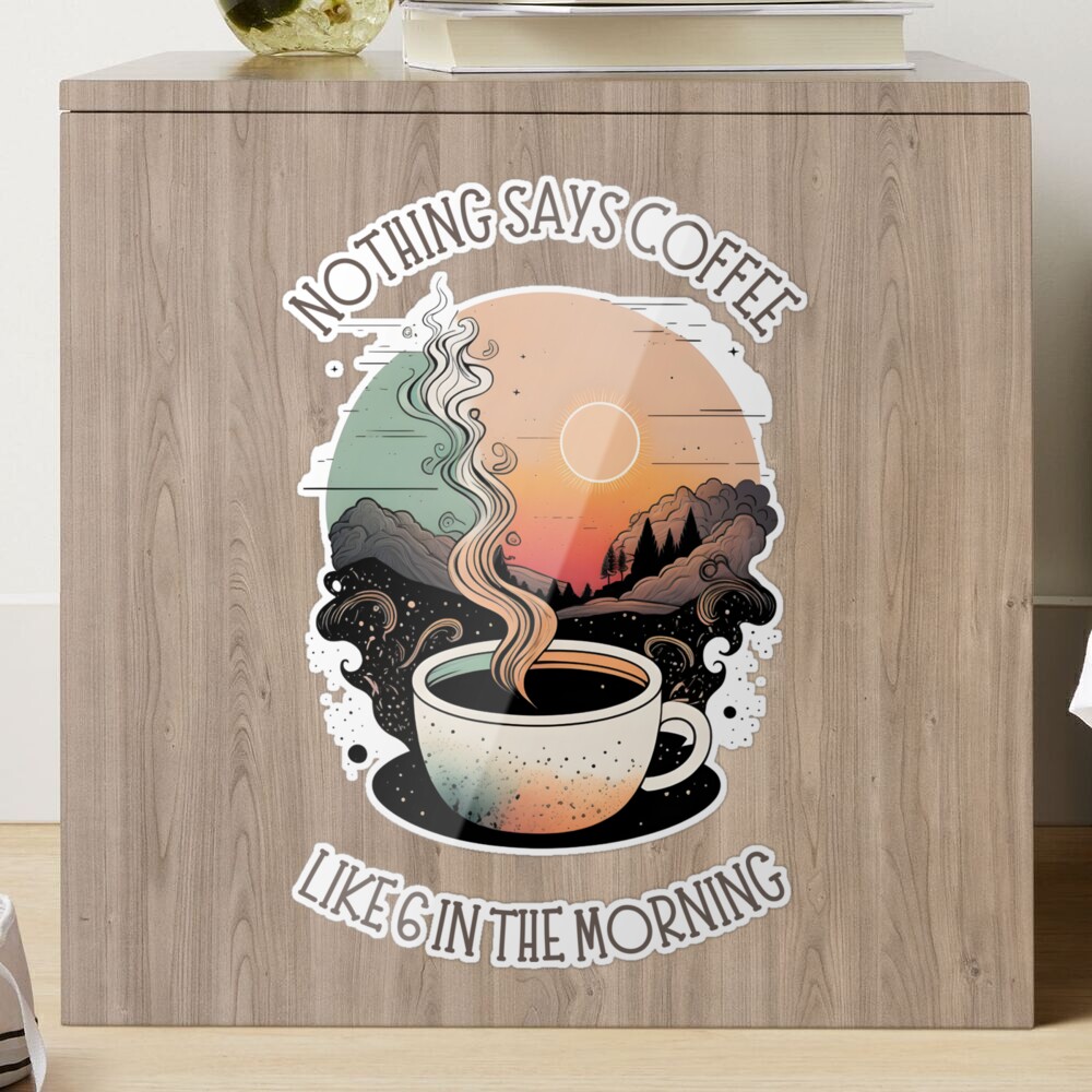 Nothing Says Coffee Like 6 in the Morning - Coffee - Doodle Art - Gilmore  Sticker for Sale by Fenay Designs