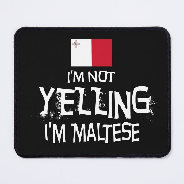 Item preview, Flag of Malta I'm not yelling I'm Maltese. designed and sold by obedtheartist.