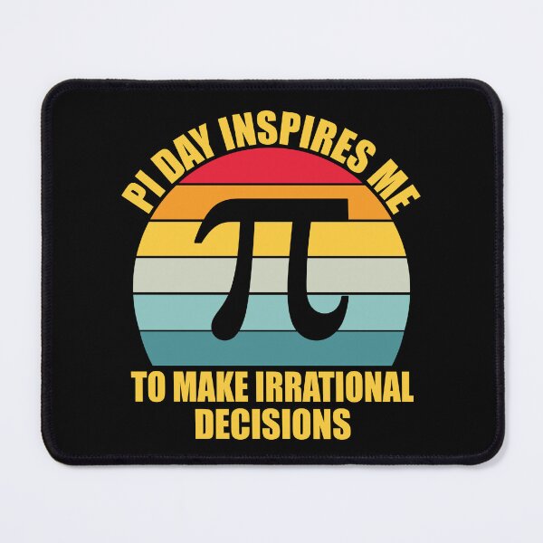 Item preview, Pi Day Inspires Me To Make Irrational Decisions Funny Math designed and sold by TravelScientist.