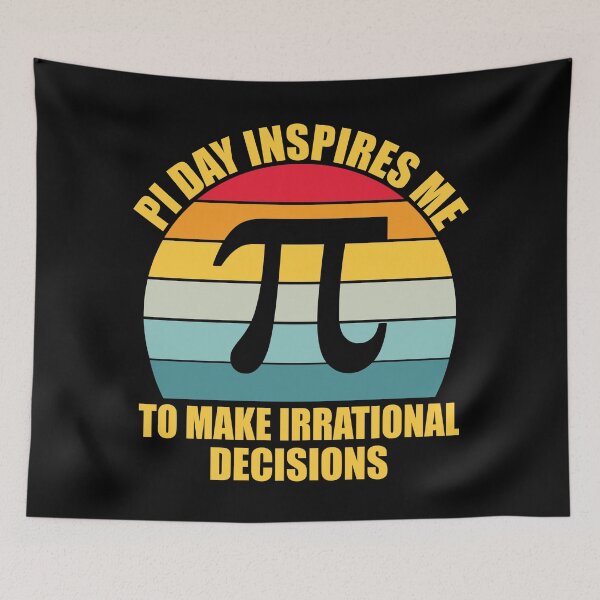 Item preview, Pi Day Inspires Me To Make Irrational Decisions Funny Math designed and sold by TravelScientist.