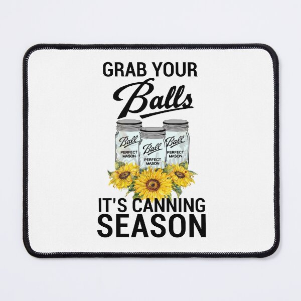 Item preview, Grab Your Balls It’s Canning Season designed and sold by Mehdi Art.