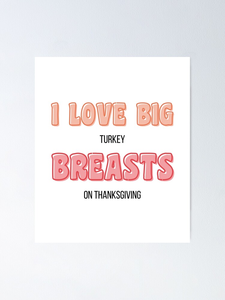 Men's Funny Thanksgiving T Shirt I Love Big Turkey Breasts Funny