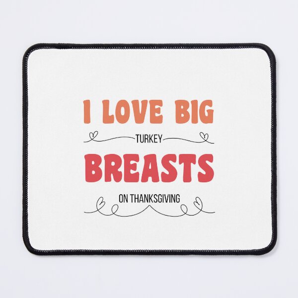 Item preview, Dirty Thanksgiving Memes I Love Big Turkey Breasts On Thanksgiving designed and sold by CandyDroidMerch.