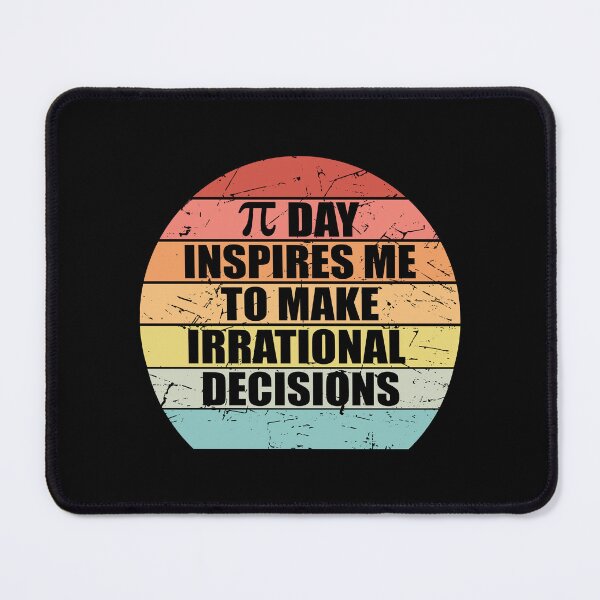 Item preview, Pi Day Inspires Me To Make Irrational Decisions Funny Math designed and sold by TravelScientist.