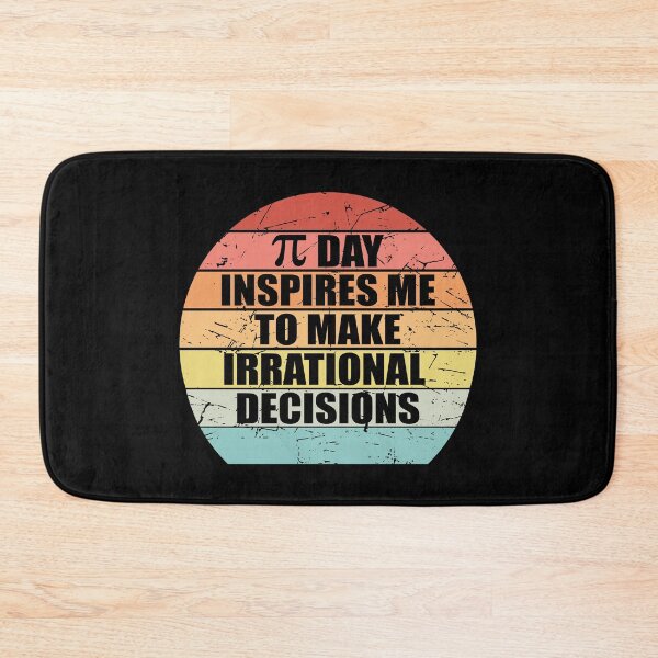 Item preview, Pi Day Inspires Me To Make Irrational Decisions Funny Math designed and sold by TravelScientist.