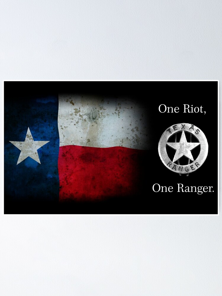 "Texas Ranger Motto One Riot . . . One Ranger" Poster for Sale by