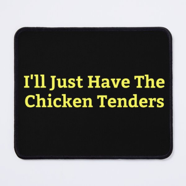 Item preview, I'll Just Have The Chicken Tenders designed and sold by AYACHI90.