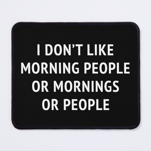 Item preview, I DON’T LIKE MORNING PEOPLE OR MORNINGS OR PEOPLE designed and sold by Scat the cat.