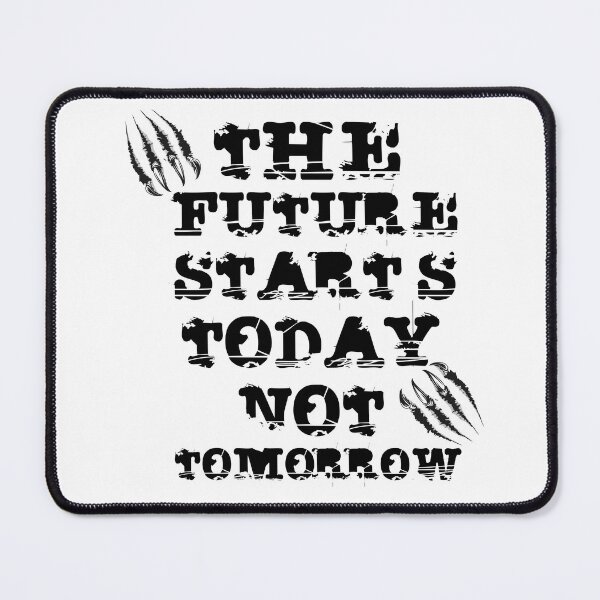 Item preview, The Future Starts Today Not Tomorrow designed and sold by AK-BOUTIQUE.