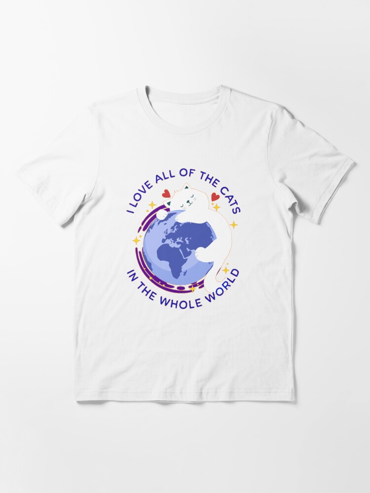 I Love All Of The Cats In The Whole World Cute Cat Shirt with Planet Essential T Shirt