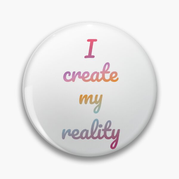 Item preview, I create my reality designed and sold by clairesmiles.