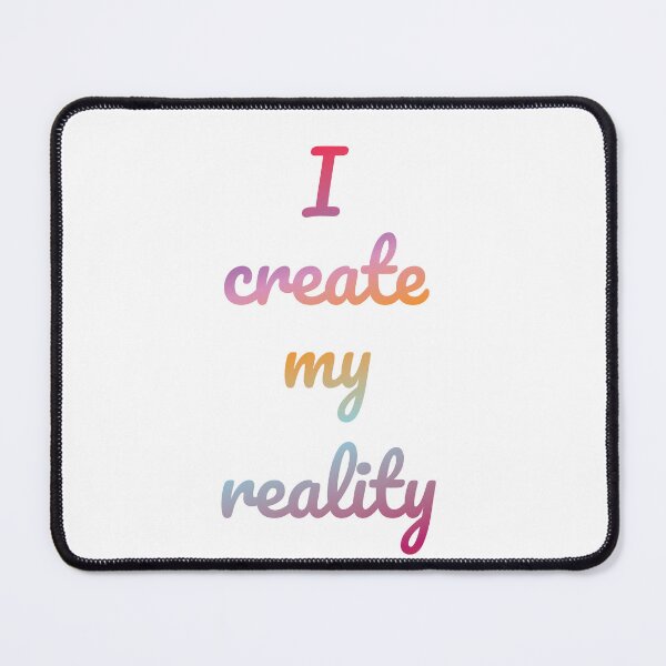 Item preview, I create my reality designed and sold by clairesmiles.