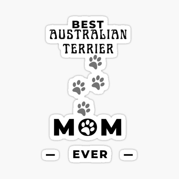Item preview, Best Australian Terrier Mom Ever  designed and sold by greatmar1.