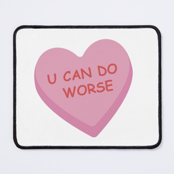 Item preview, "U Can do Worse" Funny Pink Candy Heart designed and sold by burlybot.