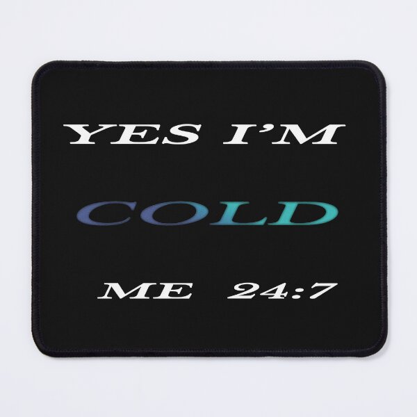 Item preview, Funny yes I'm cold me 24:7 Sweatshirt designed and sold by CuteHigh01.