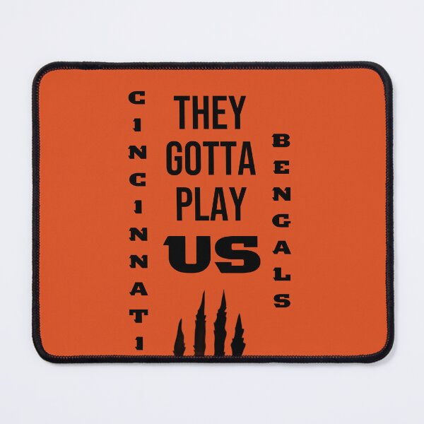 Item preview, They Gotta Play Us Bengals designed and sold by ICheckmateThee.