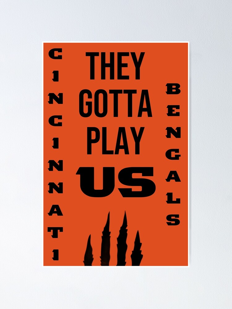 Cincinnati Bengals They Gotta Play Us, Custom prints store