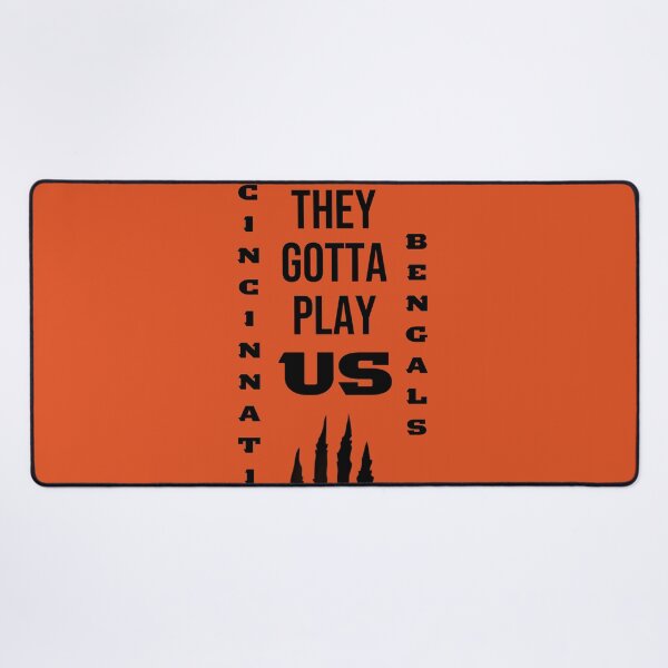 Item preview, They Gotta Play Us Bengals designed and sold by ICheckmateThee.