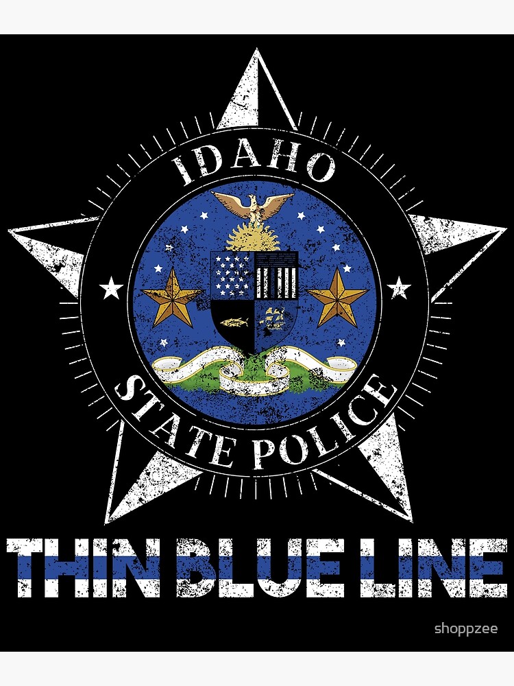 Idaho State Police Shirt Idaho State Trooper Shirt Poster For Sale By Shoppzee Redbubble 3050