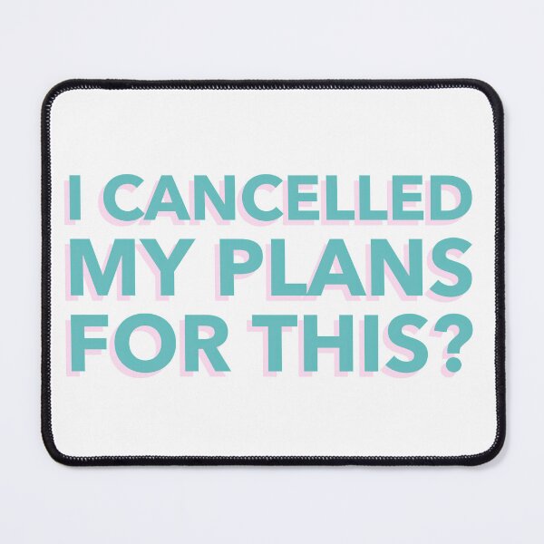 Item preview, I cancelled my plans for this? designed and sold by dgutpro87.