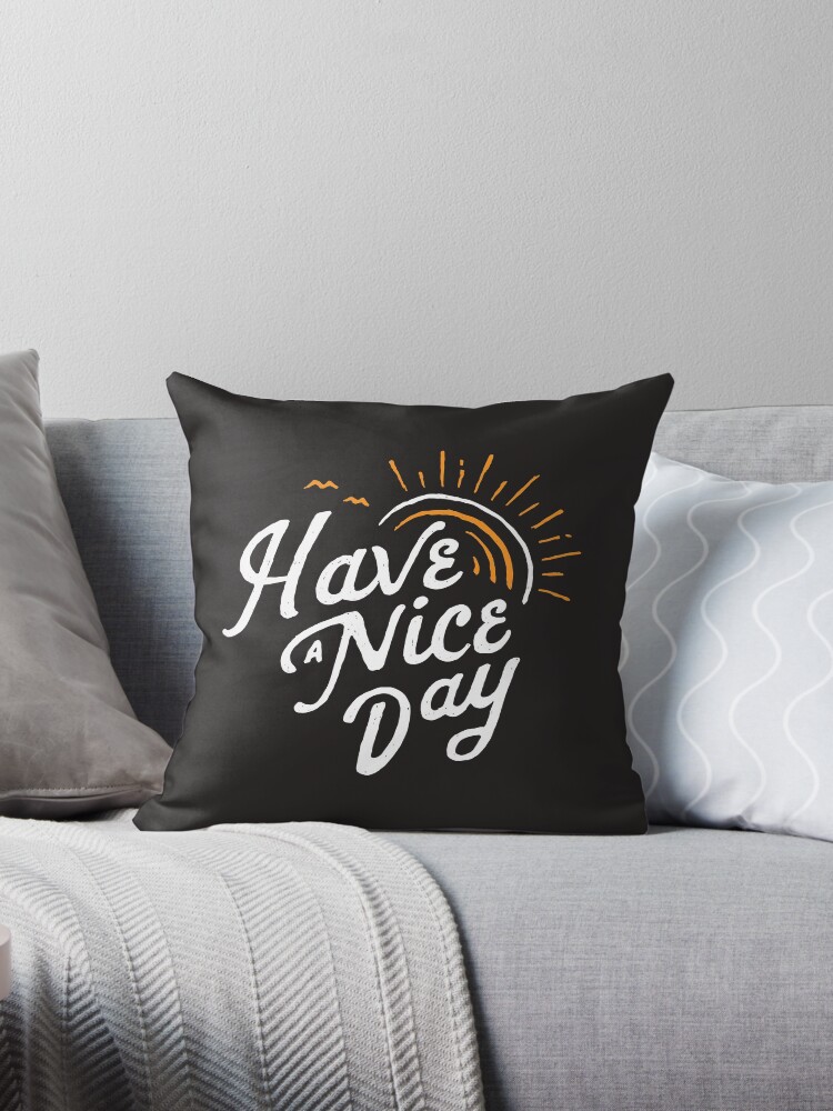 Thumbnail 1 of 3, Throw Pillow, Have a Nice Day designed and sold by skitchism.