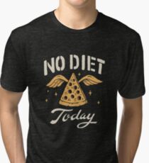 No Diet Today Tri-blend T-Shirt