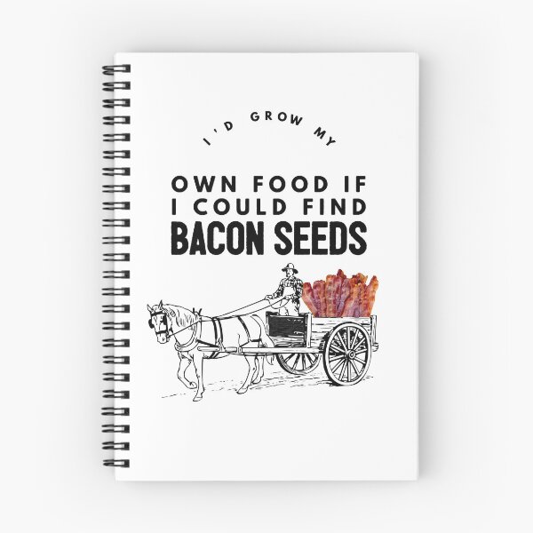 Item preview, I'd Grow My Own Food If I Could Find Bacon Seeds  designed and sold by everythingh.