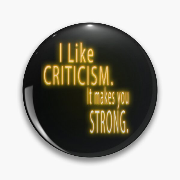 Item preview, I like criticism. It makes you strong. [Gold Quote] designed and sold by ZiAttaArt.