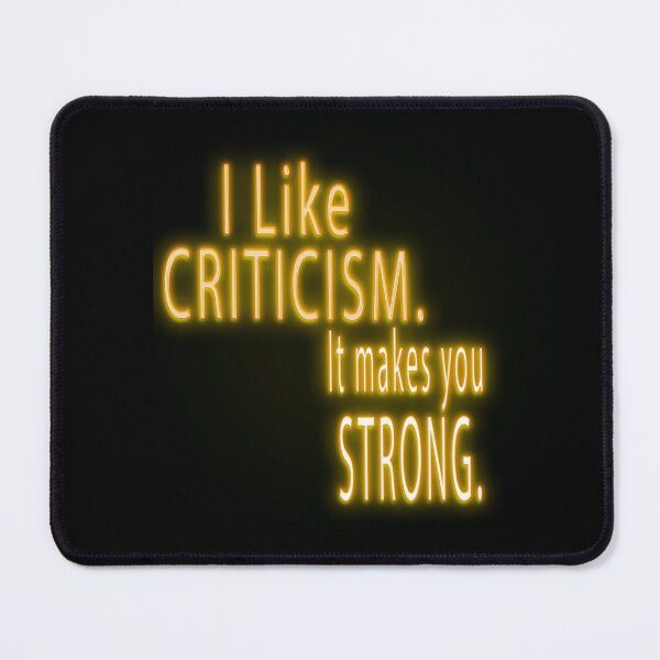 Item preview, I like criticism. It makes you strong. [Gold Quote] designed and sold by ZiAttaArt.