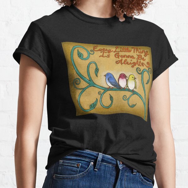 Three Little Birds Classic T-Shirt