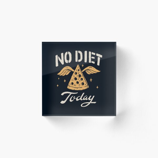 No Diet Today Acrylic Block