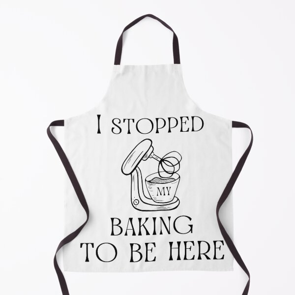 Item preview, I stopped my baking to be here  designed and sold by Ashley0016.