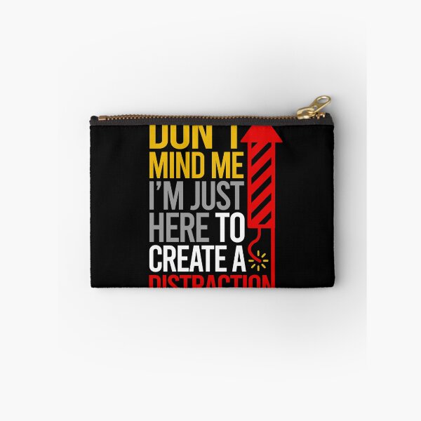 Item preview, Dont Mind Me Im Just Here To Create A Distraction designed and sold by PapaBujuGaming.