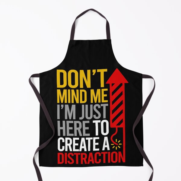 Item preview, Dont Mind Me Im Just Here To Create A Distraction designed and sold by PapaBujuGaming.