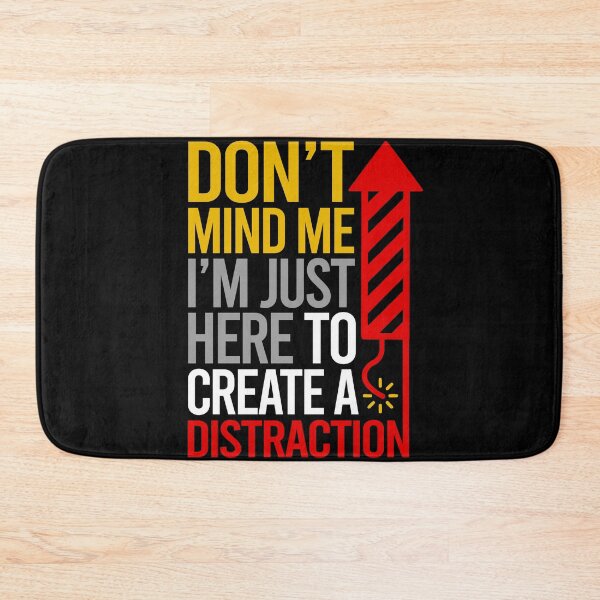 Item preview, Dont Mind Me Im Just Here To Create A Distraction designed and sold by PapaBujuGaming.