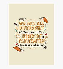 We Are Fantastic Photographic Print