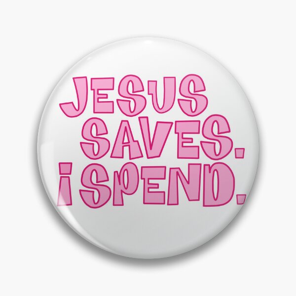 Item preview, Jesus saves. I spend. designed and sold by Cammy Ottea.