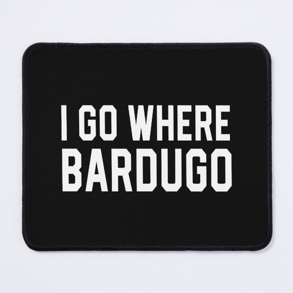Item preview, I Go Where Bardugo designed and sold by Forever Young Adult.