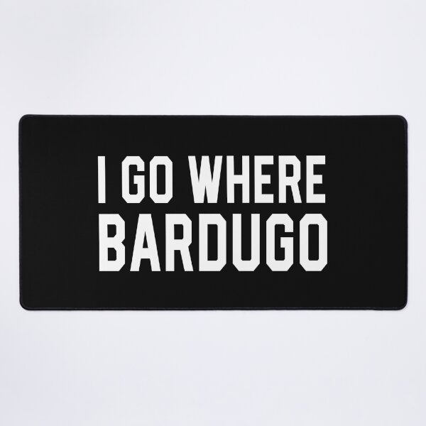 Item preview, I Go Where Bardugo designed and sold by Forever Young Adult.