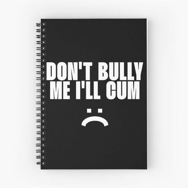 Item preview, Don_t bully me I_ll cum designed and sold by theENSU.