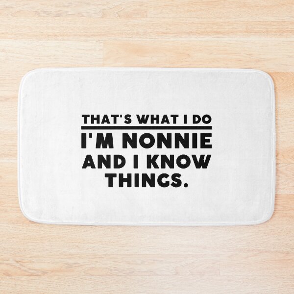 Item preview, That's What I Do I'm Nonnie And I Know Things Funny Girls gift designed and sold by MouDantArts.