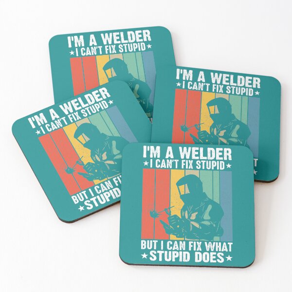 Item preview, Im a Welder I cant fix Stupid I can Fix What Stupid Does5555553 designed and sold by Sankiloeti.