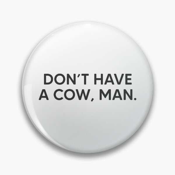 Item preview, Don't Have A Cow, Man. designed and sold by mantrasupply.