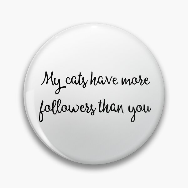 Artikelvorschau, Meine Katzen haben mehr Follower als du entworfen und verkauft von ElleDeaux19.