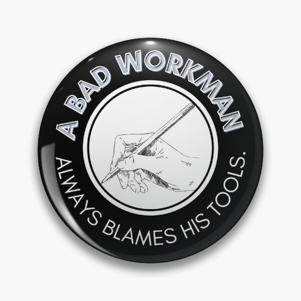 Item preview, A Bad Workman Always Blames His Tools. designed and sold by Bako24.